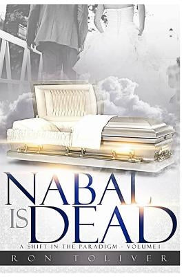 Nabal Is Dead: A Shift in the Paradigm by Toliver, Ron