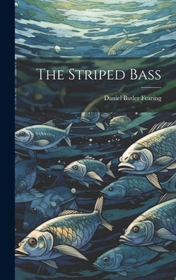 The Striped Bass by Fearing, Daniel Butler