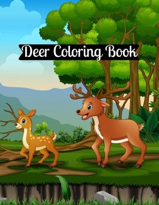 Deer Coloring Book: A Fun Coloring Gift Book for Deer Lovers & Adults Relaxation with Stress Relieving Deer Designs and Fun! by Ricard, Marcia