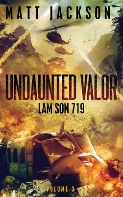 Undaunted Valor: Lam Son 719 by Jackson, Matt