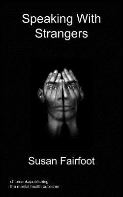 Speaking With Strangers by Fairfoot, Susan