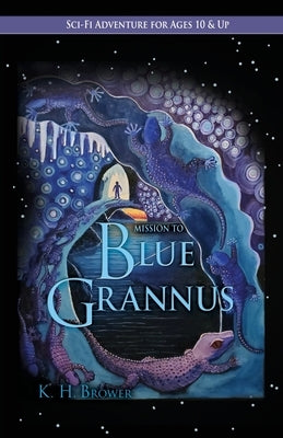 Mission to Blue Grannus by Brower, K. H.