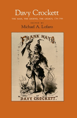 Davy Crockett: The Man, the Legend, the Legacy, 1786-1986 by Lofaro, Michael A.