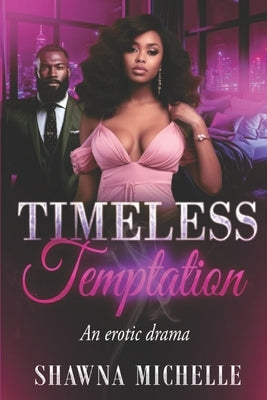 Timeless Temptation: An Erotic Drama by Michelle, Shawna