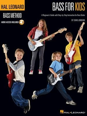 Hal Leonard Bass for Kids: A Beginner's Guide with Step-By-Step Instruction for Bass Guitar [With CD (Audio)] by Johnson, Chad