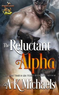 Highland Wolf Clan, Book 1, the Reluctant Alpha by Borucki, Missy
