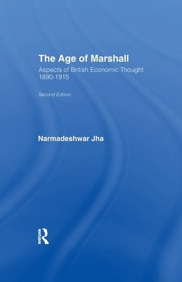 Age of Marshall: Aspects of British Economic Thought by Jha, Narmedeshwar