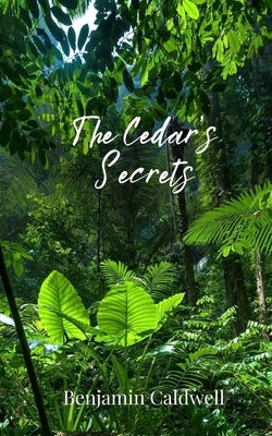 The Cedar's Secrets by Caldwell, Benjamin