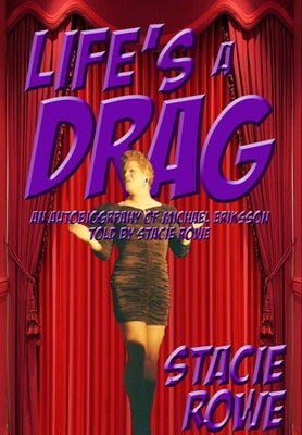 Life's A Drag by Rowe, Stacie