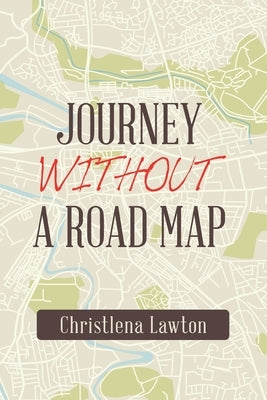 Journey Without a Road Map by Lawton, Christlena