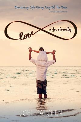 Love is for Eternity by Patchen, Joel T.