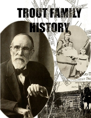 Trout Family History by Trout, W. H.