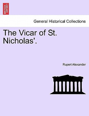 The Vicar of St. Nicholas'. by Alexander, Rupert