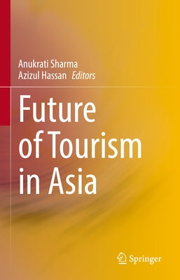Future of Tourism in Asia by Sharma, Anukrati
