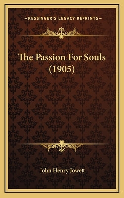 The Passion for Souls (1905) by Jowett, John Henry