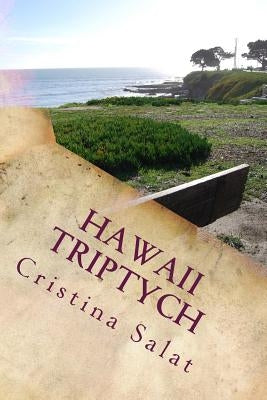 Hawaii Triptych: Hawaii: Heaven or Hell?, Magic in Hawaii, and Hawaii Can Be Paradise COMBO edition! by Salat, Cristina