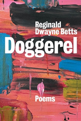 Doggerel: Poems by Betts, Reginald Dwayne