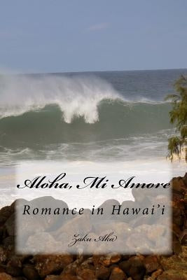 Aloha, Mi Amore: Erotic Romance in Hawai'i by Aka, Zaku