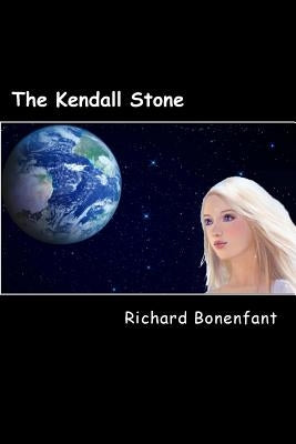 The Kendall Stone by Bonenfant, Richard Joseph