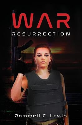 War: Resurrection by Lewis, Rommell C.