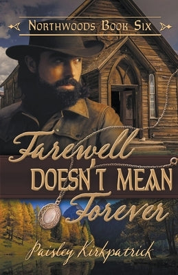 Farewell Doesn't Mean Forever by Kirkpatrick, Paisley