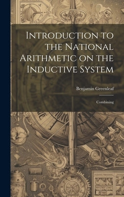 Introduction to the National Arithmetic on the Inductive System: Combining by Greenleaf, Benjamin