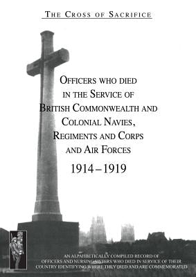 CROSS OF SACRIFICE.Vol. 3: Officers Who Died in the Service of Commonwealth and Colonial Regiments and Corps. by Jarvis, Sd