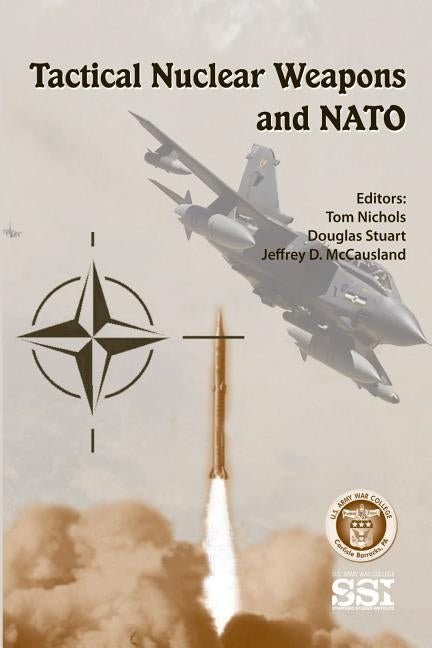 Tactical Nuclear Weapons and NATO by Stuart, Douglas
