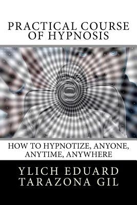 Practical Course of Hypnosis: How to hypnotize, Anyone, Anytime, Anywhere by Murillo Velazco, Mariam Charytin