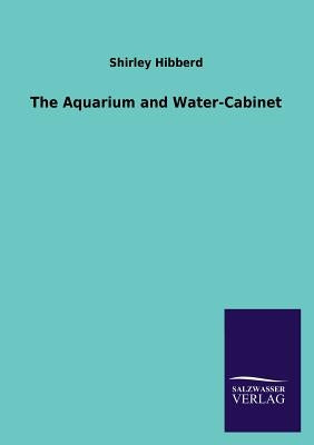 The Aquarium and Water-Cabinet by Hibberd, Shirley