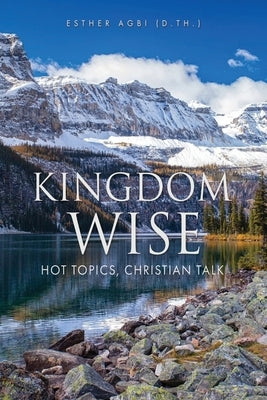 Kingdom Wise: Hot Topics, Christian talk by Agbi (D Th )., Esther