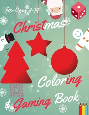 Christmas Coloring and Gaming Book for Ages 8-14: Filled with complex and fun brain teasers that range in difficulty, Packed with full-page designs of by Sam Jo