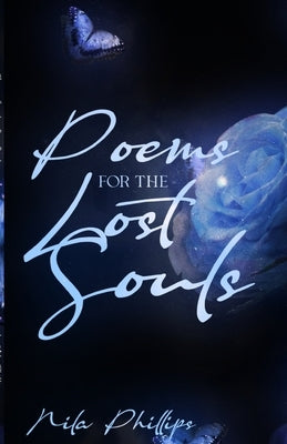 Poems for the Lost Souls by Phillips, Nila