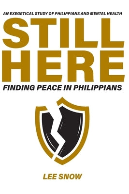 Still Here: Finding Peace in Philippians by Snow, Lee