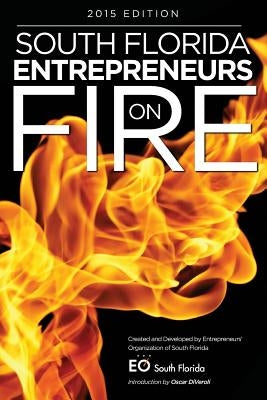 South Florida Entrepreneurs on Fire 2015 Edition by Diveroli, Oscar