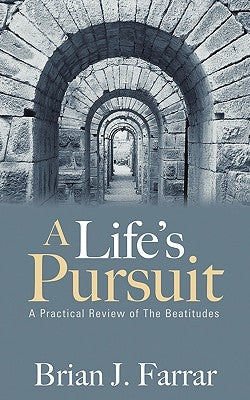 A Life's Pursuit by Farrar, Brian J.