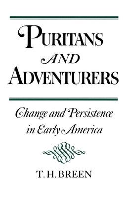 Puritans and Adventurers: Change and Persistence in Early America by Breen, T. H.