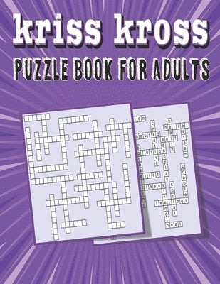 kriss kross puzzle book for adults: Criss Cross Crossword Activity Book by King, Zoubir