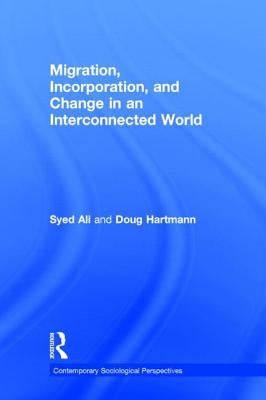 Migration, Incorporation, and Change in an Interconnected World by Ali, Syed