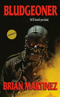 Bludgeoner by Martinez, Brian
