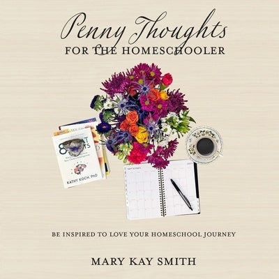 Penny Thoughts for the Homeschooler by Smith, Mary Kay