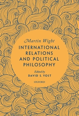 International Relations and Political Philosophy by Wight, Martin