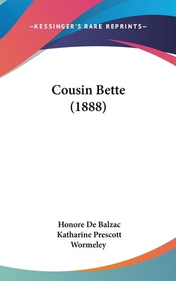 Cousin Bette (1888) by De Balzac, Honore