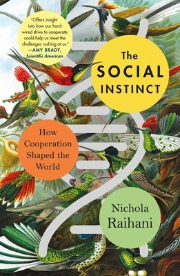 The Social Instinct: How Cooperation Shaped the World by Raihani, Nichola