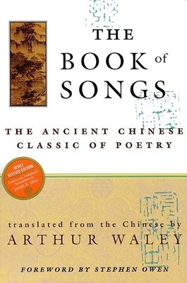 The Book of Songs: The Ancient Chinese Classic of Poetry by Waley, Arthur