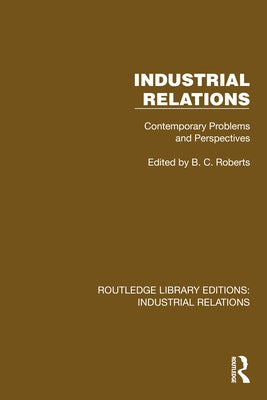 Industrial Relations: Contemporary Problems and Perspectives by Roberts, B. C.