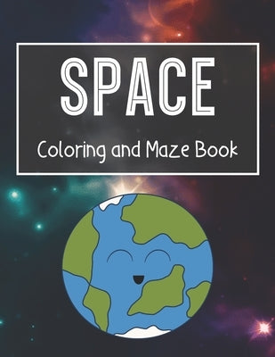 Space Coloring and Maze Book: Simple Activity Book for Kids (Planets, Stars, Rocket, Astronauts) by Planet, Smart Kids