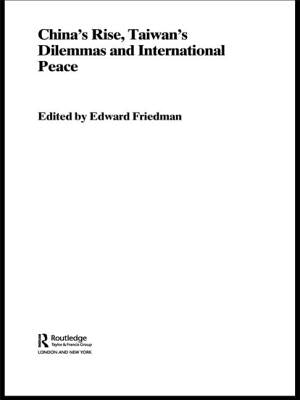 China's Rise, Taiwan's Dilemma's and International Peace by Friedman, Edward
