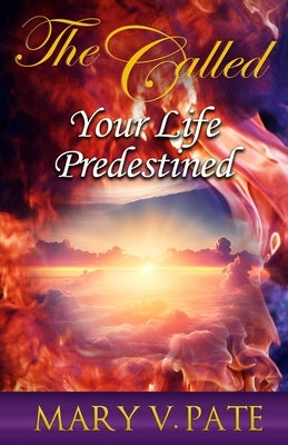 The Called: Your Life Predestined by Pate, Mary V.