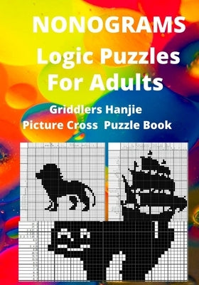 Nonograms Logic Puzzles For Adults: Griddlers Hanjie Picture Cross Puzzle Book by Griffins, Ronnie